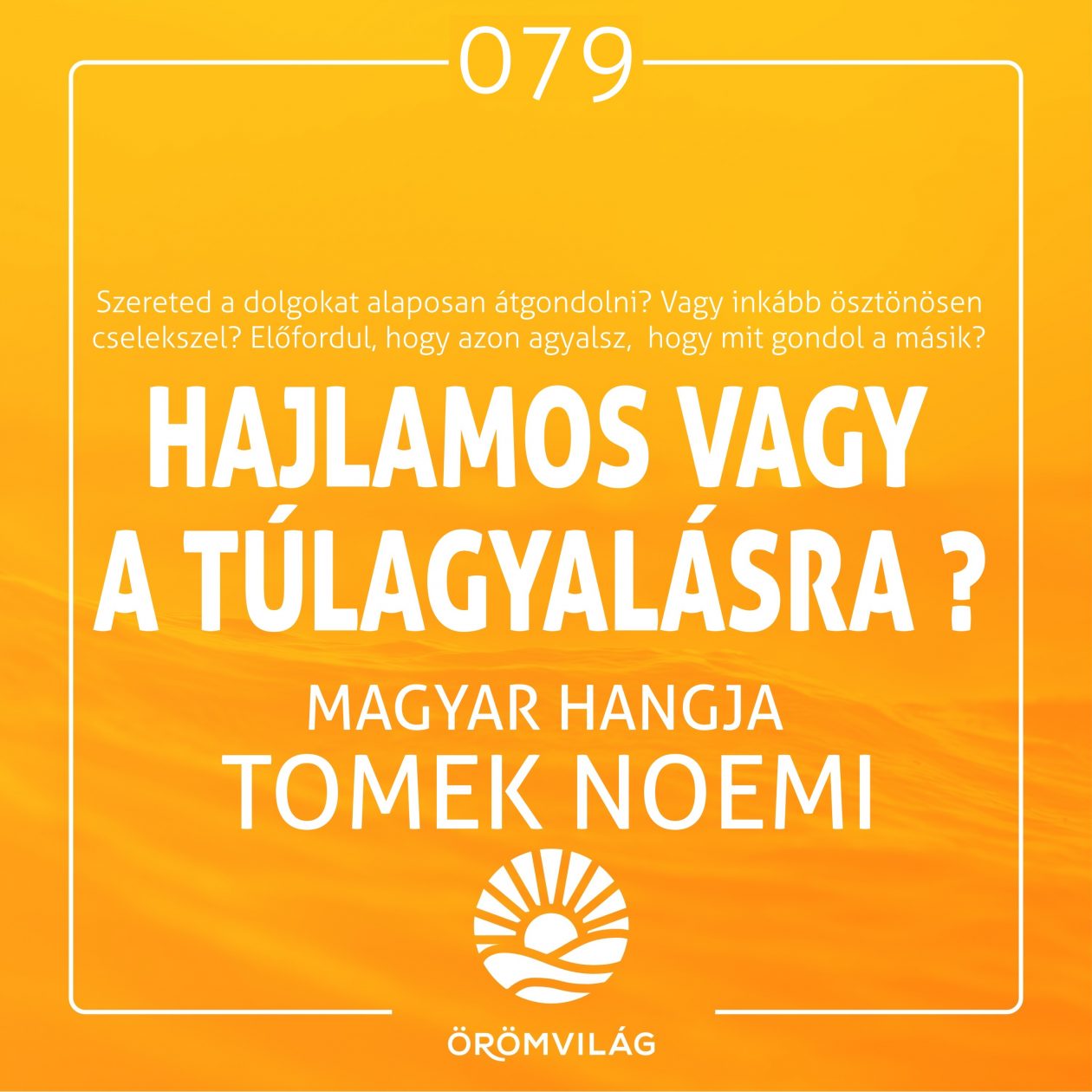 #79 Hajlamos vagy a túlagyalásra?