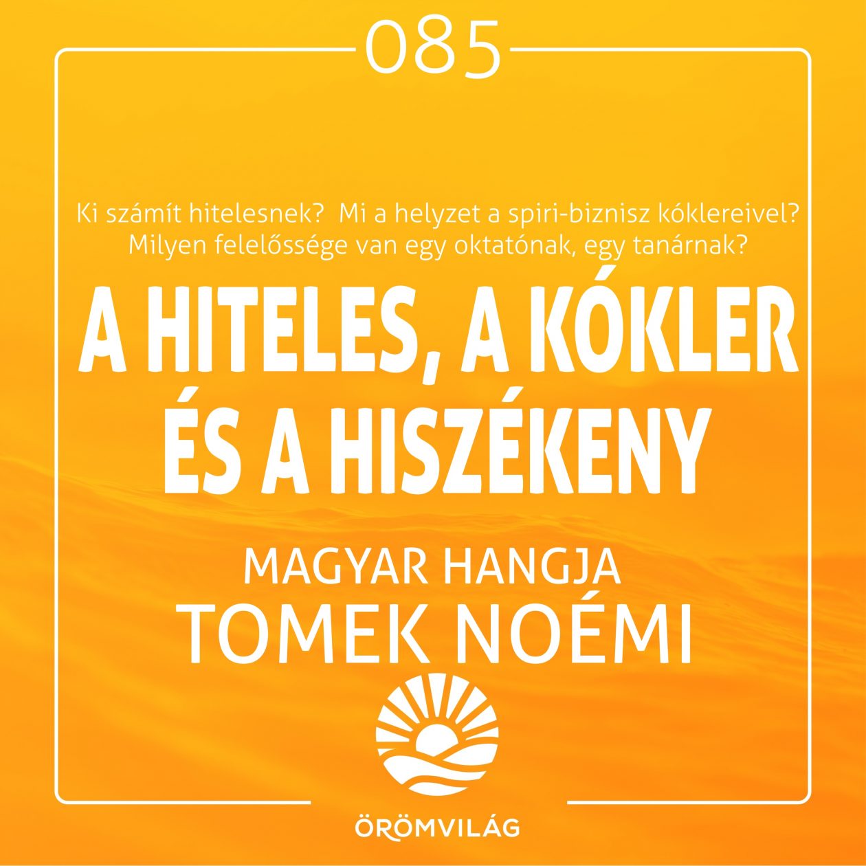 #85 A hiteles, a kókler és a hiszékeny