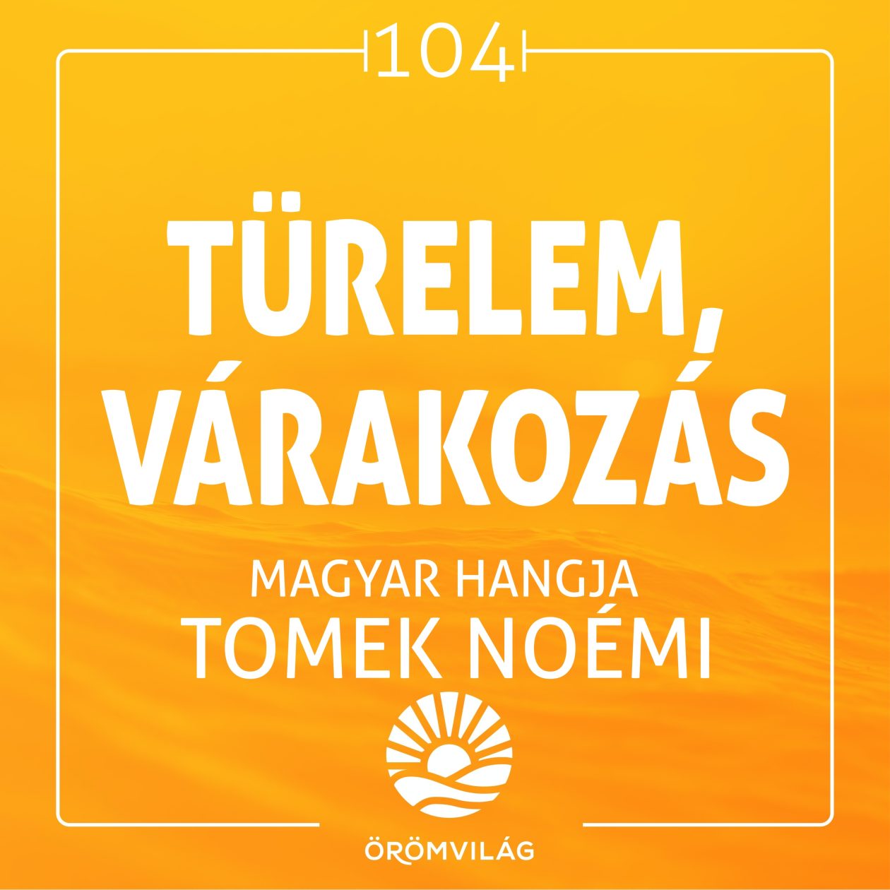 #104 Türelem, várakozás