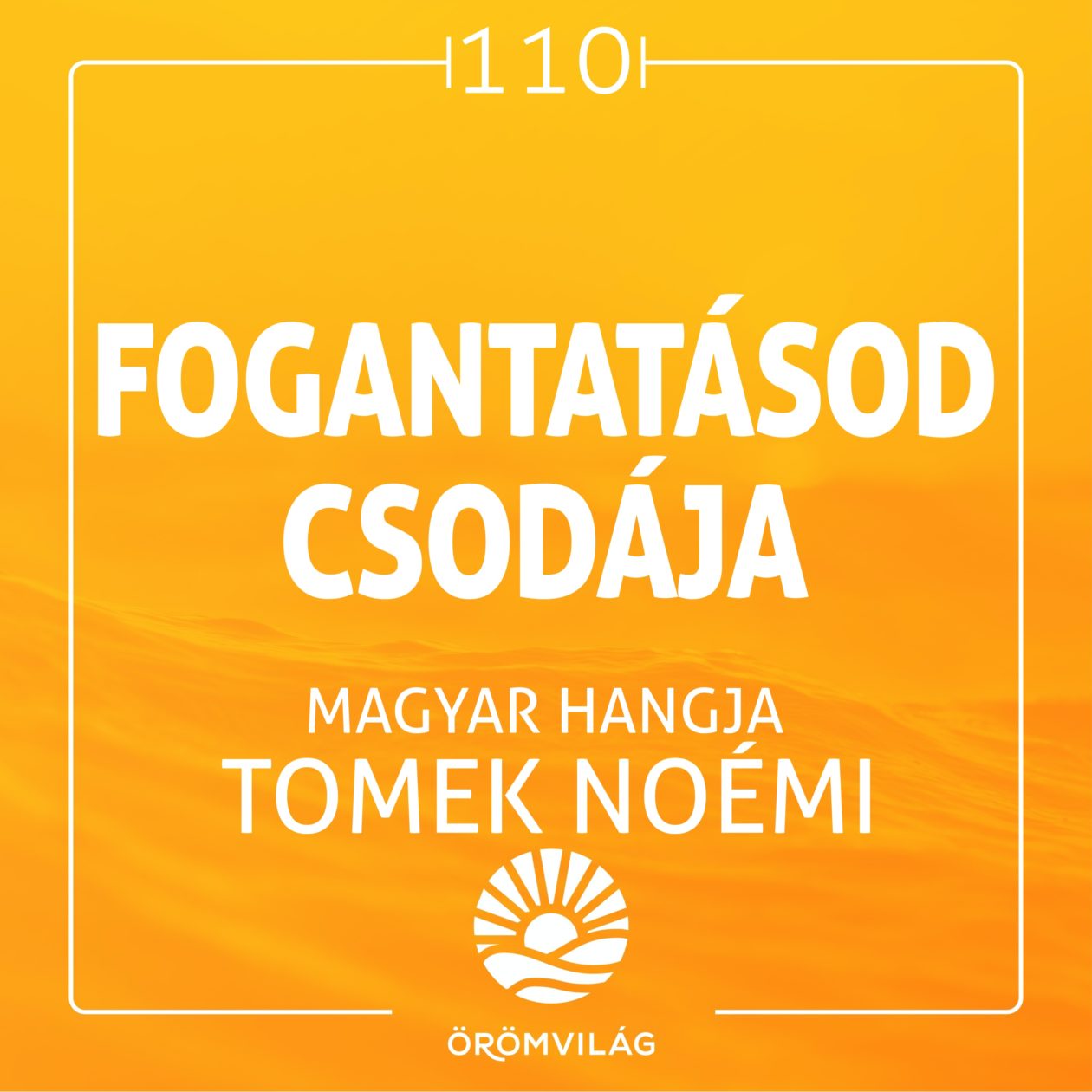 #110 Fogantatásod csodája