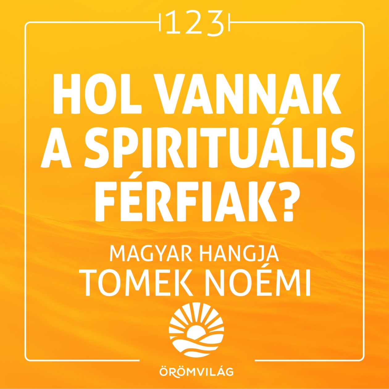 #123 Hol vannak a spirituális férfiak?