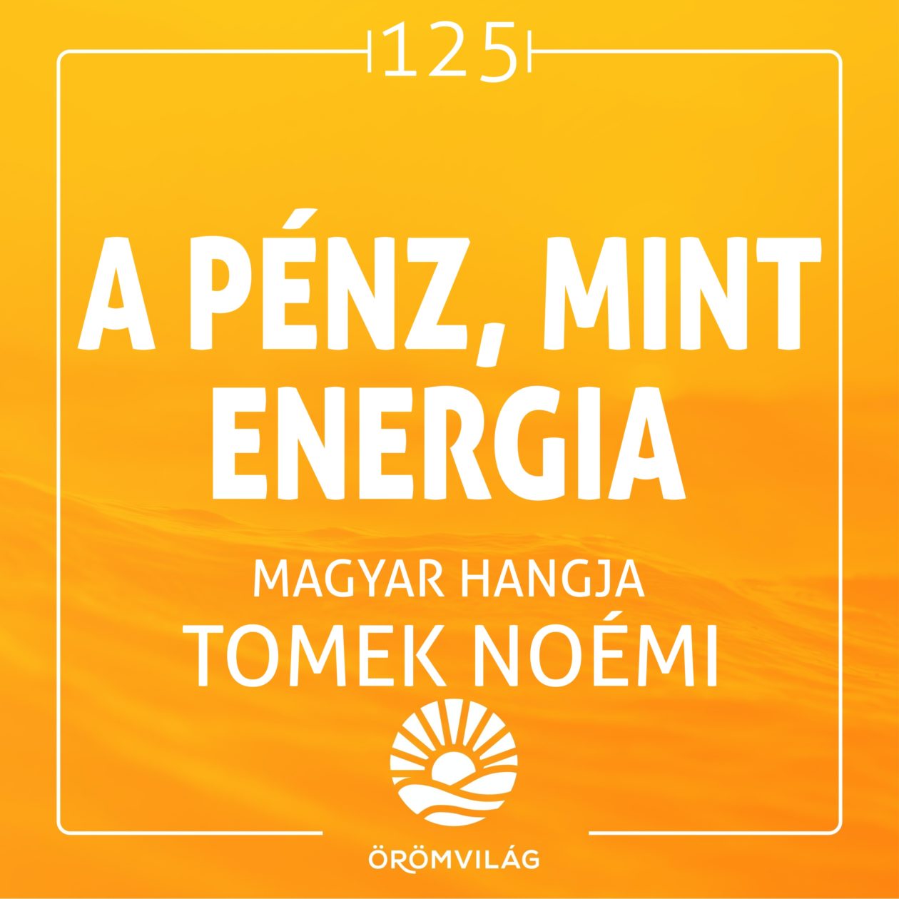 #125 A pénz, mint energia