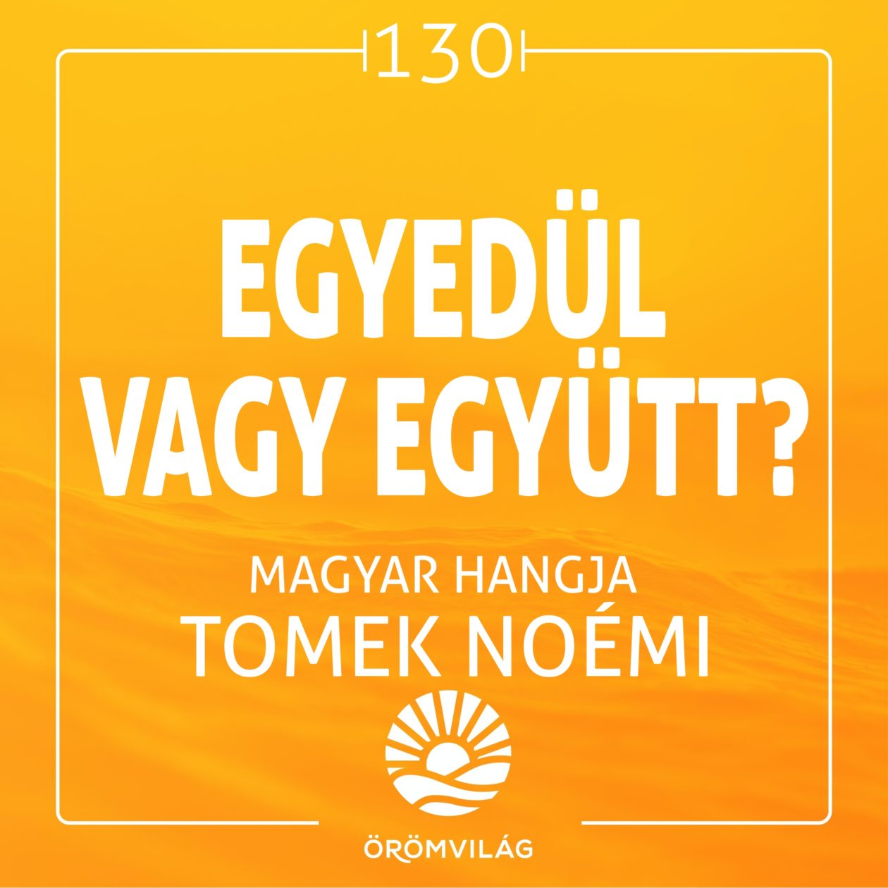 #130 Egyedül vagy együtt?