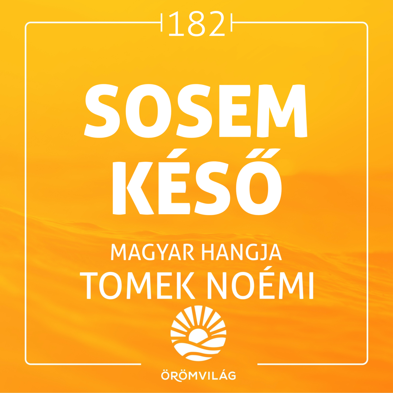 #183 Sosem késő