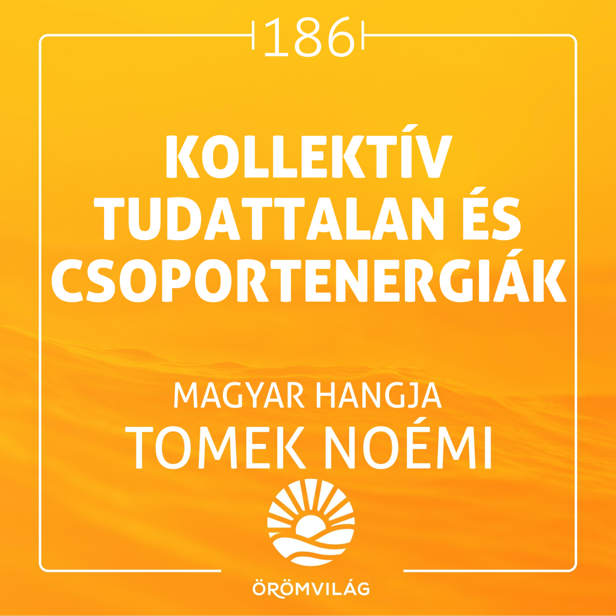 #186 Kollektív tudattalan és csoportenergiák hatása