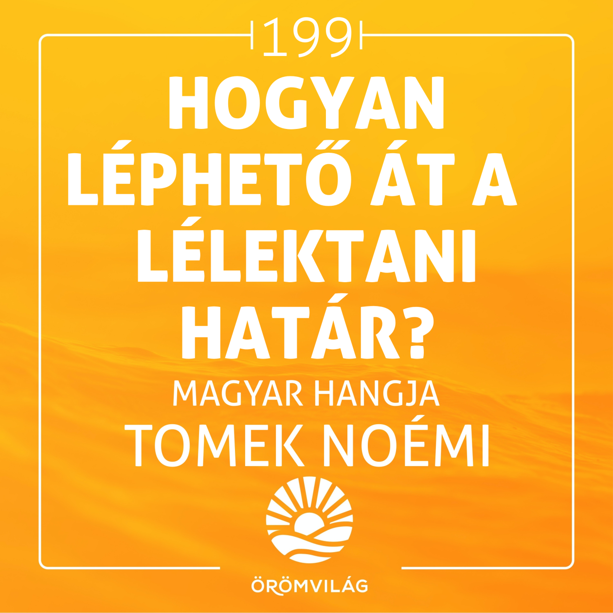 #199 Hogyan léphető át a lélektani határ?