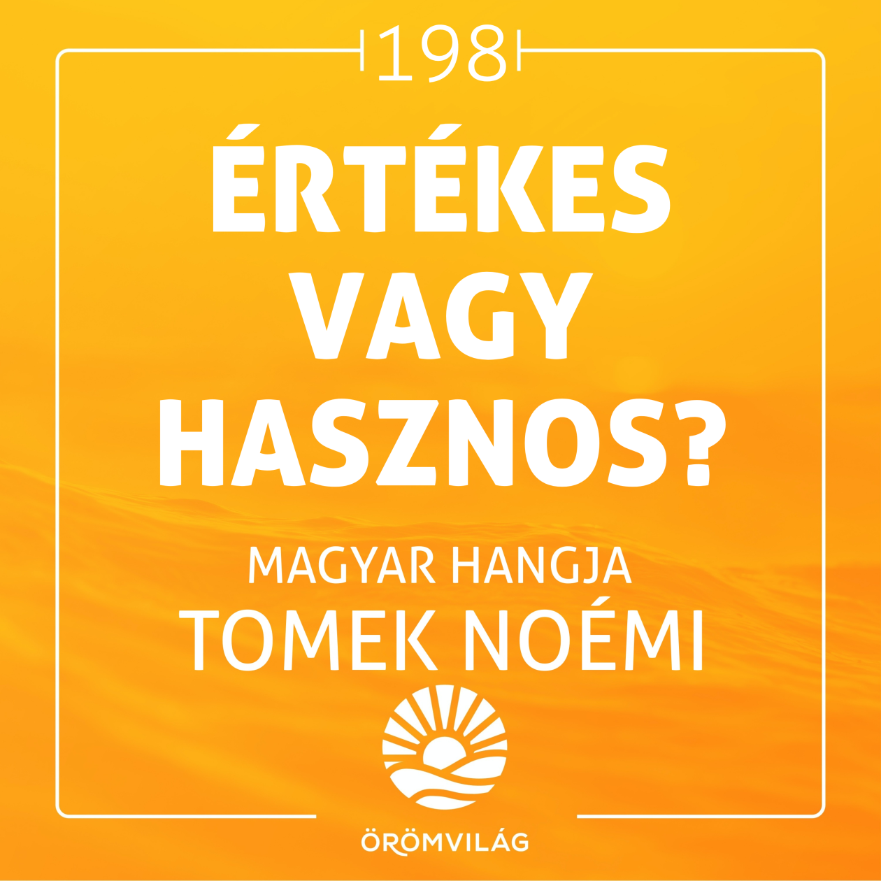 #198 Értékes vagy hasznos?