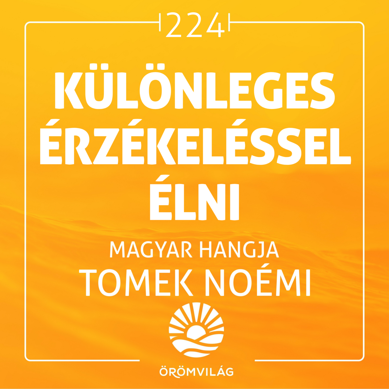 #224 Különleges érzékeléssel élni